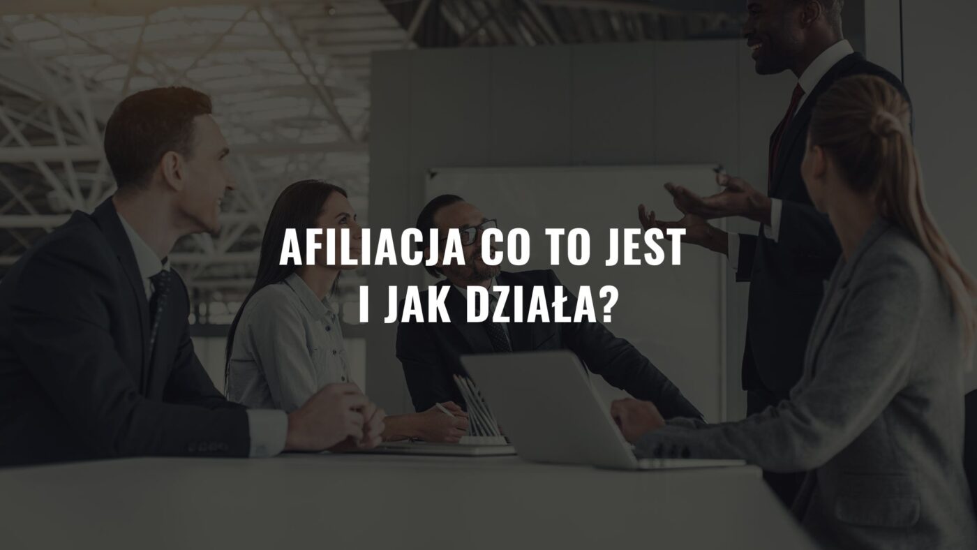 Afiliacja co to jest i jak działa? Najlepsze programy partnerskie