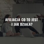 Afiliacja co to jest i jak działa