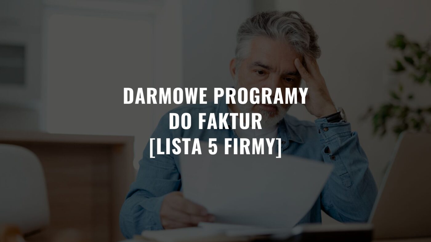 Darmowe programy do faktur [Lista 5 firmy]