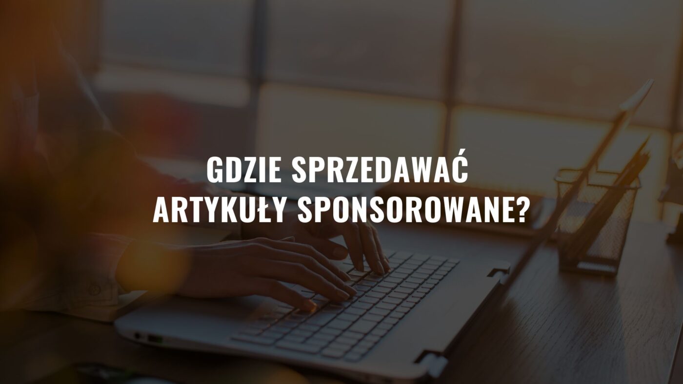 Gdzie sprzedawać artykuły sponsorowane? – Ranking platform