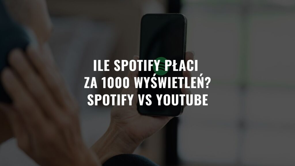 Ile Spotify płaci za 1000 wyświetleń? Spotify VS YouTube