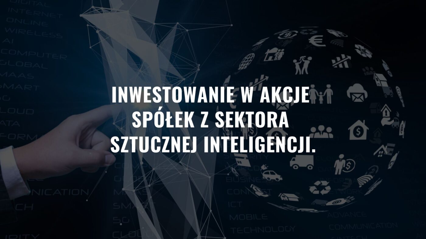 Inwestowanie w akcje spółek z sektora sztucznej inteligencji. AI w grze.