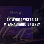 Jak wykorzystać AI w zarabianiu online