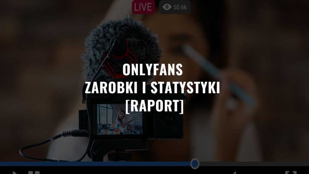 OnlyFans Zarobki i Statystyki [Raport] Ile można zarobić?