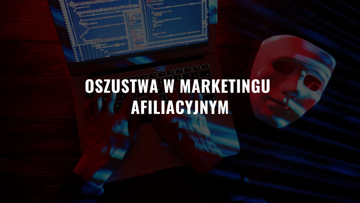 Oszustwa w marketingu Afiliacyjnym – Na co uważać w reklamach?