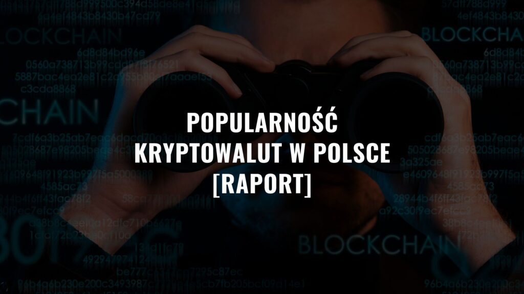 Popularność kryptowalut w Polsce – Rewolucja [Raport]