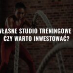Własne studio treningowe - czy warto inwestować