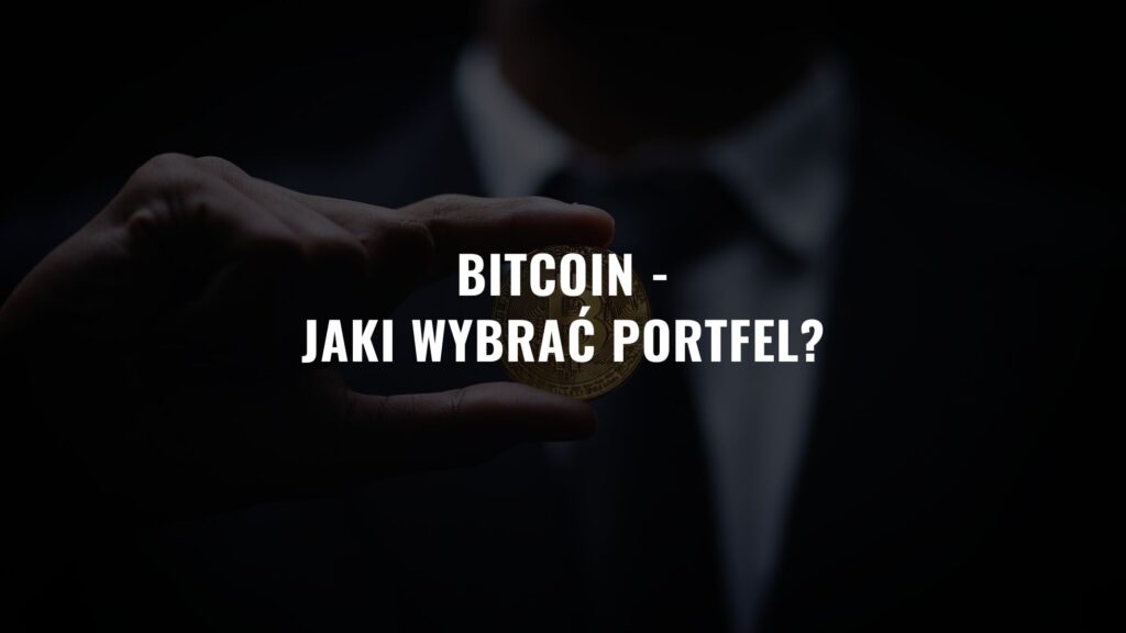 Bitcoin – jaki wybrać portfel? Kompletny przewodnik