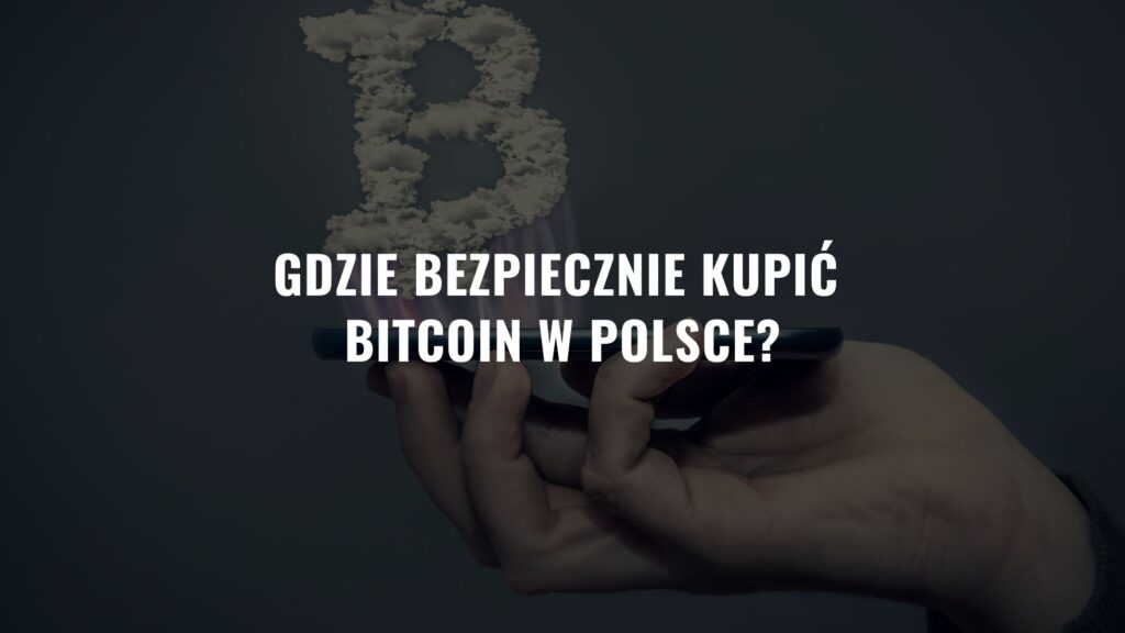 Gdzie bezpiecznie kupić bitcoin w Polsce?