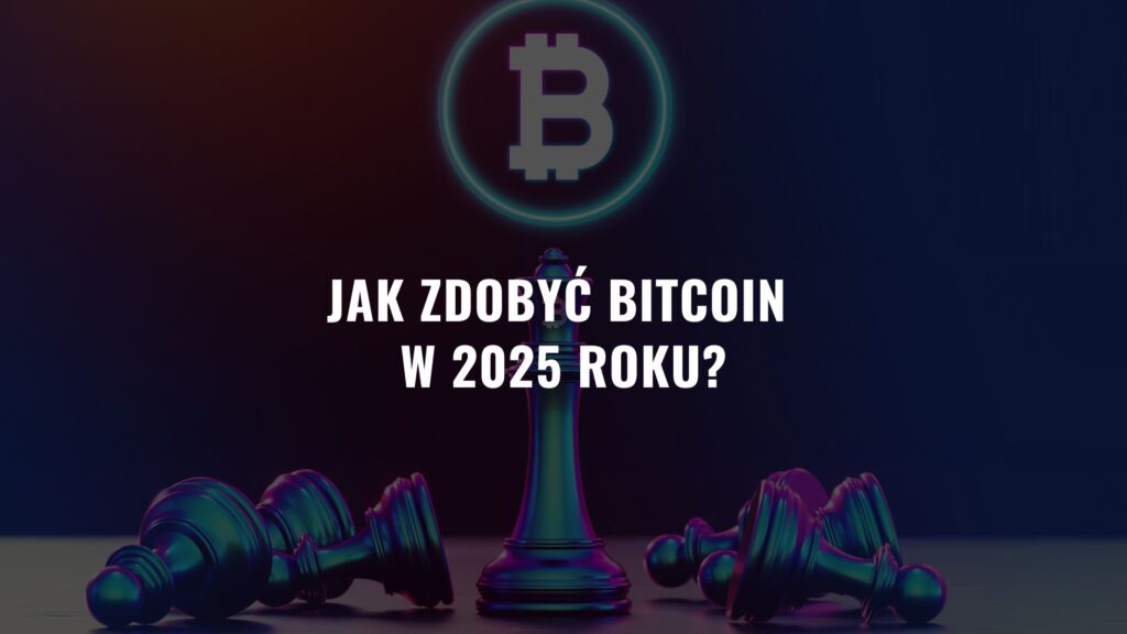 Jak zdobyć bitcoin w 2025 roku?