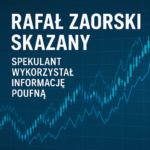 Rafał Zaorski skazany.